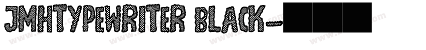JMHTypewriter Black字体转换
